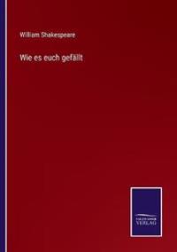 Wie es euch gefällt