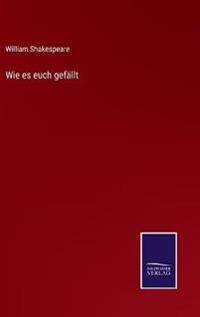 Wie es euch gefällt