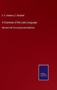 Bokomslag för "A Grammar of the Latin Language"