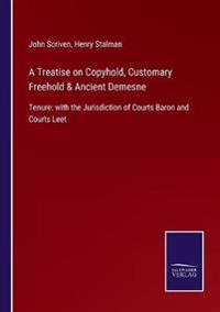 Bokomslag för "A Treatise on Copyhold, Customary Freehold & Ancient Demesne"