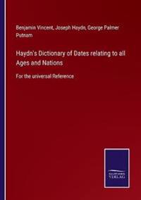 Haydn's Dictionary of Dates relating to all Ages and Nations