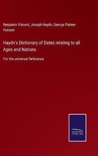 Haydn's Dictionary of Dates relating to all Ages and Nations