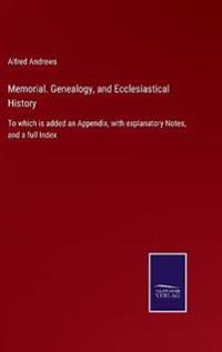 Memorial. Genealogy, and Ecclesiastical History