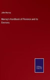 Murray's Handbook of Florence and its Environs