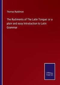 Bokomslag for "The Rudiments of the Latin Tongue"