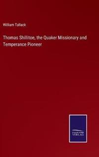 Thomas Shillitoe, the Quaker Missionary and Temperance Pioneer