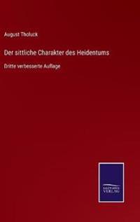 Der sittliche Charakter des Heidentums