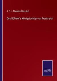 Des Büheler's Königstochter von Frankreich