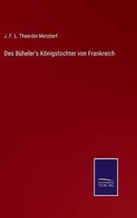 Bokomslag för "Des Büheler's Königstochter von Frankreich"