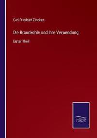 Die Braunkohle und ihre Verwendung