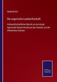 Die ungarische Landwirthschaft