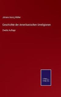 Geschichte der Amerikanischen Urreligionen