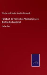 Handbuch der Römischen Alterthümer nach den Quellen bearbeitet