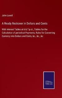 A Ready Reckoner in Dollars and Cents
