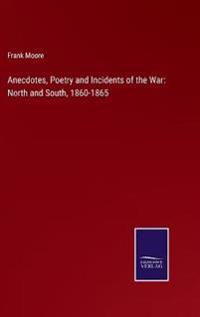 Anecdotes, Poetry and Incidents of the War