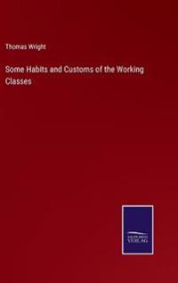 Some Habits and Customs of the Working Classes