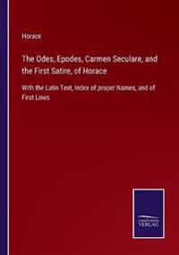 Bokomslag för "The Odes, Epodes, Carmen Seculare, and the First Satire, of Horace"