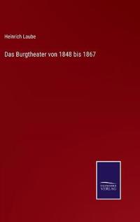 Das Burgtheater von 1848 bis 1867