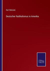 Deutscher Radikalismus in Amerika
