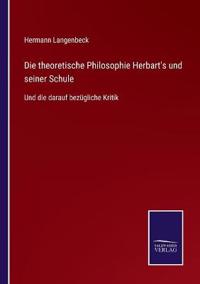 Die theoretische Philosophie Herbart's und seiner Schule