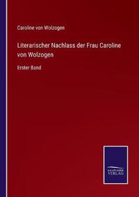 Bokomslag för "Literarischer Nachlass der Frau Caroline von Wolzogen"