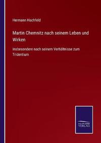 Martin Chemnitz nach seinem Leben und Wirken