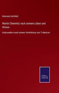 Martin Chemnitz nach seinem Leben und Wirken