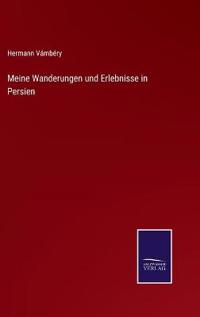 Bokomslag för "Meine Wanderungen und Erlebnisse in Persien"