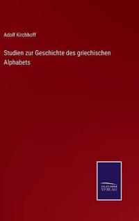 Studien zur Geschichte des griechischen Alphabets
