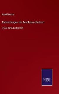 Abhandlungen für Aeschylus-Studium