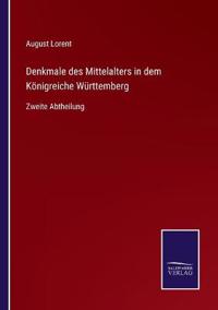 Bokomslag för "Denkmale des Mittelalters in dem Königreiche Württemberg"