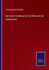 Bokomslag för "Der Kurort Homburg vor der Höhe und die Indicationen"
