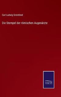 Die Stempel der römischen Augenärzte