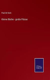 Kleine Bäche - große Flüsse