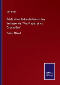 Briefe eines Süddeutschen an den Verfasser der Vier Fragen eines Ostpreußen