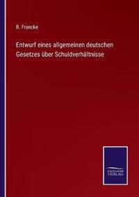 Entwurf eines allgemeinen deutschen Gesetzes über Schuldverhältnisse