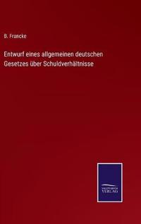 Bokomslag för "Entwurf eines allgemeinen deutschen Gesetzes über Schuldverhältnisse"