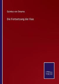 Die Fortsetzung der Ilias
