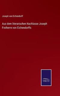 Bokomslag för "Aus dem literarischen Nachlasse Joseph Freiherrn von Eichendorffs"
