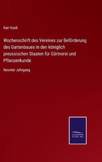 Wochenschrift des Vereines zur Beförderung des Gartenbaues in den königlich preussischen Staaten für Gärtnerei und Pflanzenkunde