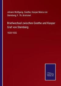 Briefwechsel zwischen Goethe und Kaspar Graf von Sternberg