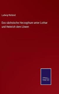 Bokomslag för "Das sächsische Herzogthum unter Lothar und Heinrich dem Löwen"