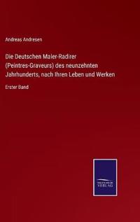 Die Deutschen Maler-Radirer (Peintres-Graveurs) des neunzehnten Jahrhunderts, nach Ihren Leben und Werken