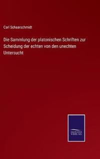 Bokomslag för "Die Sammlung der platonischen Schriften zur Scheidung der echten von den unechten Untersucht"