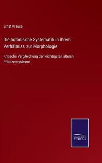 Die botanische Systematik in ihrem Verhältniss zur Morphologie