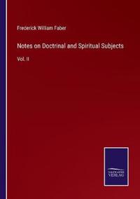 Notes on Doctrinal and Spiritual Subjects
