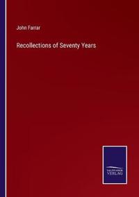 Recollections of Seventy Years