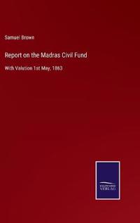 Report on the Madras Civil Fund