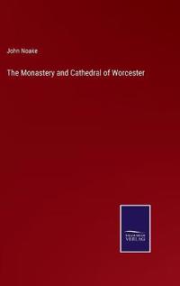 Bokomslag for "The Monastery and Cathedral of Worcester"