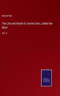 The Life and Death of Jeanne Darc, called the Maid